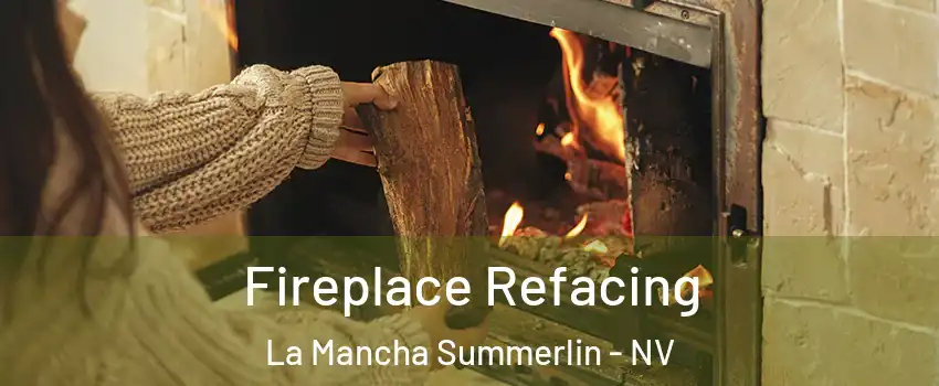 Fireplace Refacing La Mancha Summerlin - NV