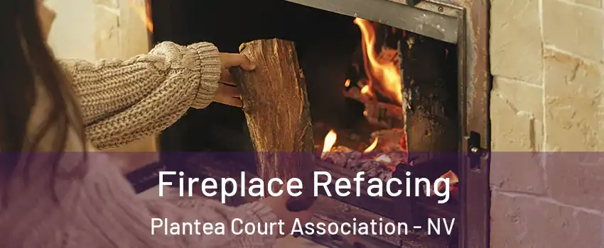 Fireplace Refacing Plantea Court Association - NV