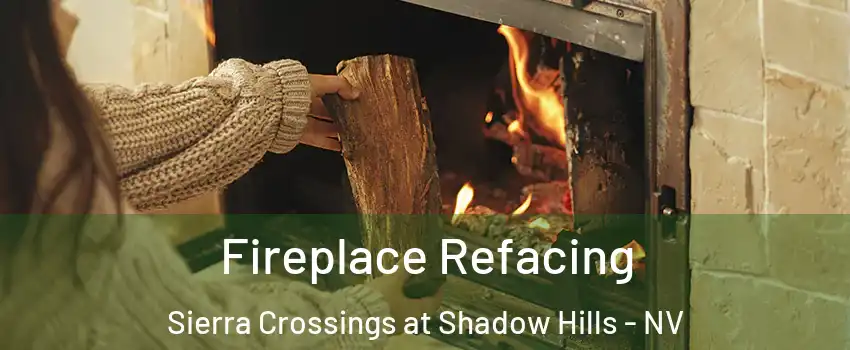 Fireplace Refacing Sierra Crossings at Shadow Hills - NV