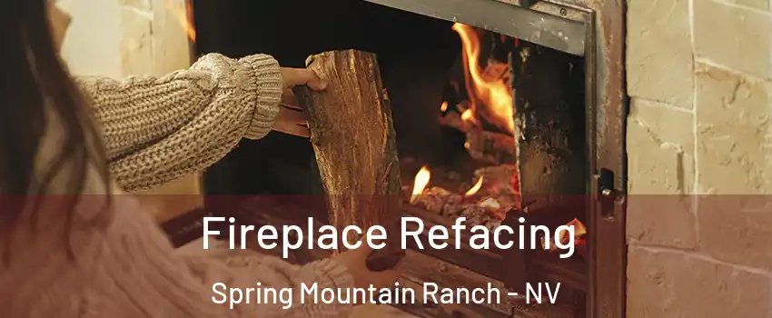 Fireplace Refacing Spring Mountain Ranch - NV