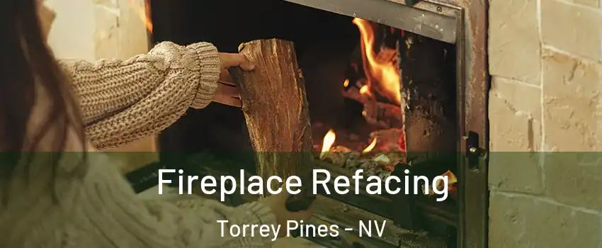 Fireplace Refacing Torrey Pines - NV