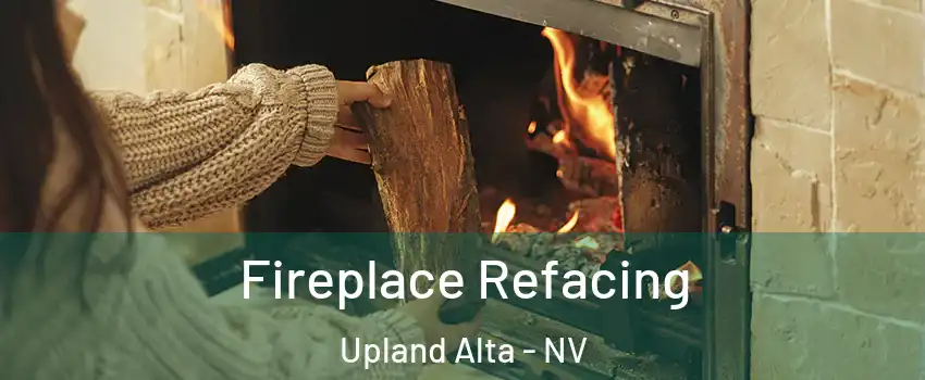 Fireplace Refacing Upland Alta - NV