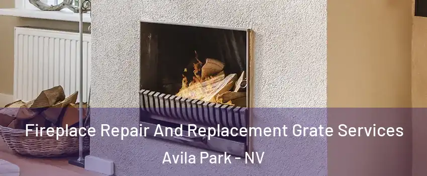 Fireplace Repair And Replacement Grate Services Avila Park - NV