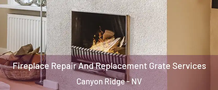 Fireplace Repair And Replacement Grate Services Canyon Ridge - NV