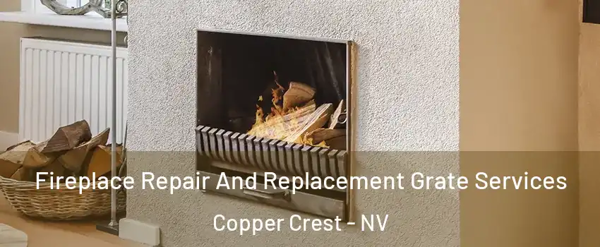 Fireplace Repair And Replacement Grate Services Copper Crest - NV
