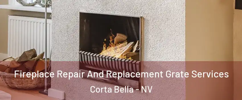 Fireplace Repair And Replacement Grate Services Corta Bella - NV