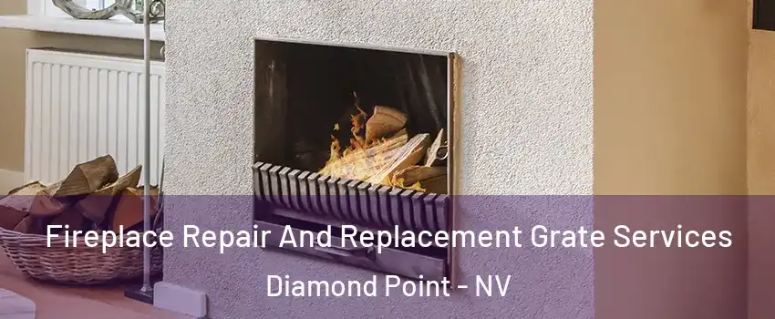 Fireplace Repair And Replacement Grate Services Diamond Point - NV