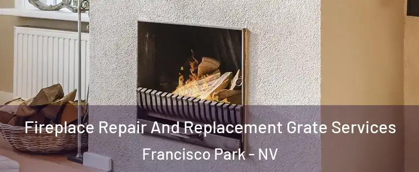 Fireplace Repair And Replacement Grate Services Francisco Park - NV