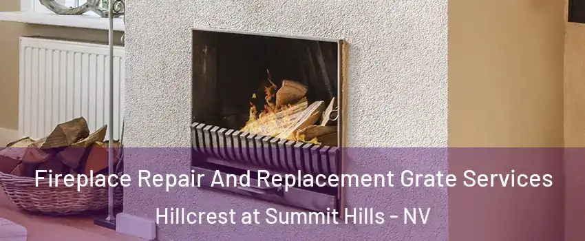 Fireplace Repair And Replacement Grate Services Hillcrest at Summit Hills - NV