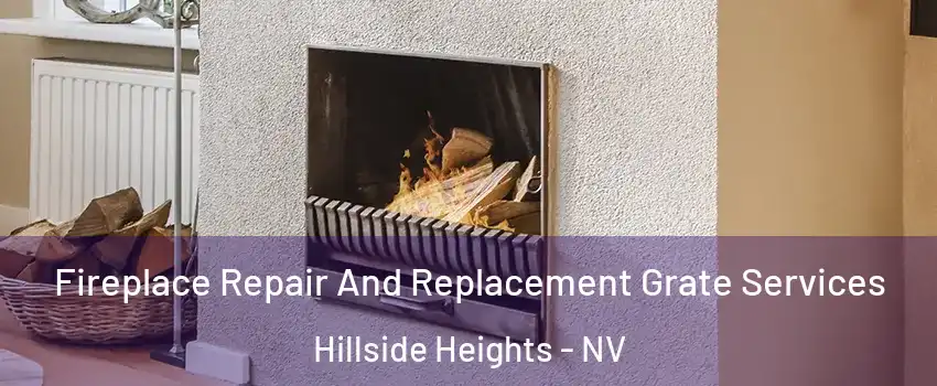 Fireplace Repair And Replacement Grate Services Hillside Heights - NV