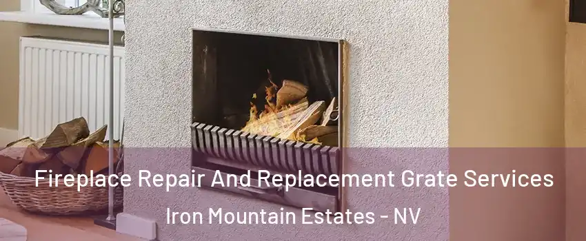 Fireplace Repair And Replacement Grate Services Iron Mountain Estates - NV