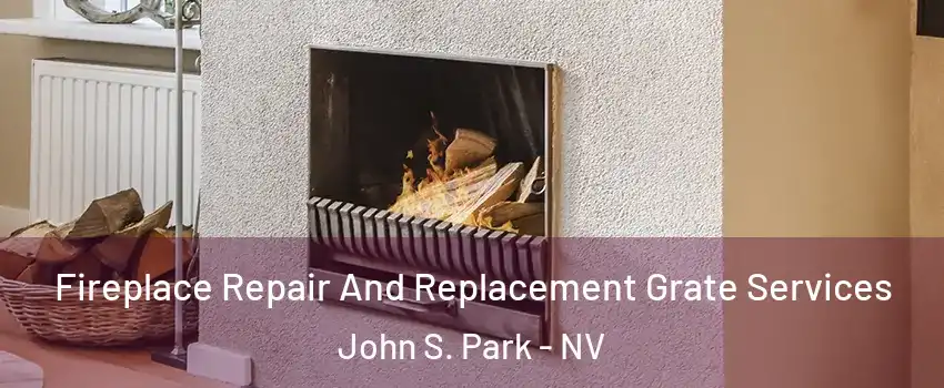 Fireplace Repair And Replacement Grate Services John S. Park - NV