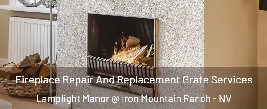 Fireplace Repair And Replacement Grate Services Lamplight Manor @ Iron Mountain Ranch - NV