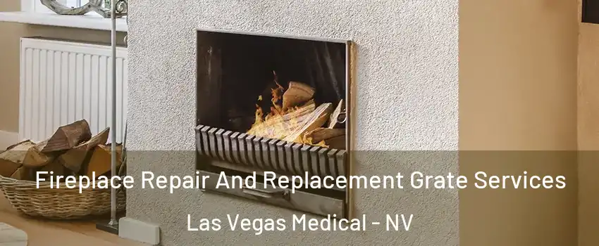 Fireplace Repair And Replacement Grate Services Las Vegas Medical - NV