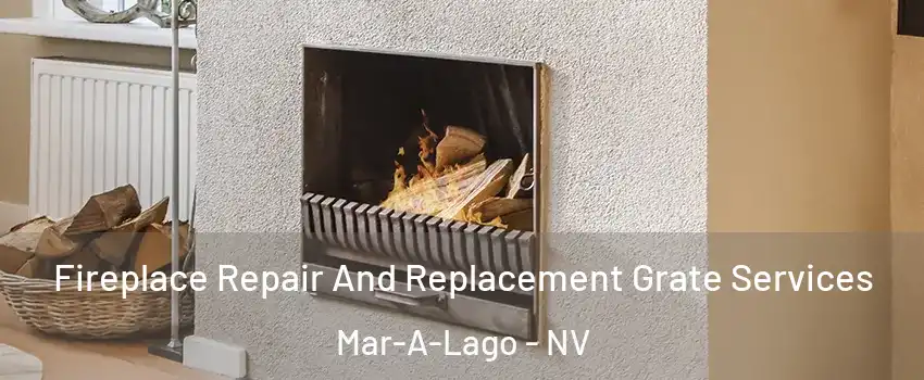Fireplace Repair And Replacement Grate Services Mar-A-Lago - NV