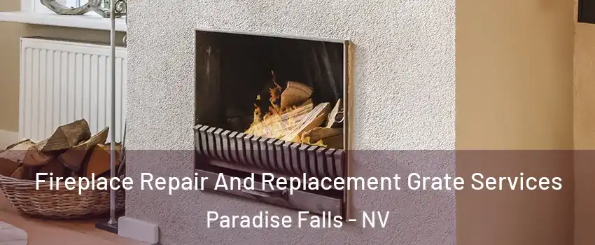 Fireplace Repair And Replacement Grate Services Paradise Falls - NV