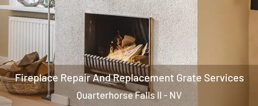 Fireplace Repair And Replacement Grate Services Quarterhorse Falls II - NV