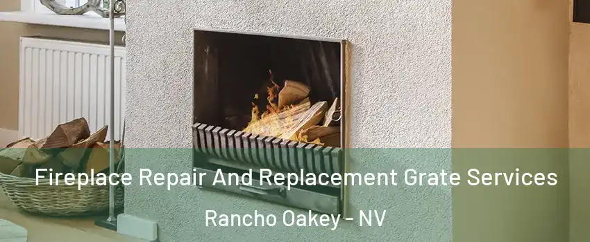 Fireplace Repair And Replacement Grate Services Rancho Oakey - NV
