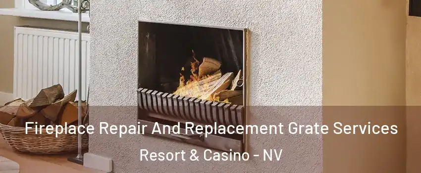 Fireplace Repair And Replacement Grate Services Resort & Casino - NV