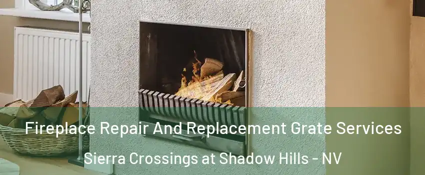 Fireplace Repair And Replacement Grate Services Sierra Crossings at Shadow Hills - NV