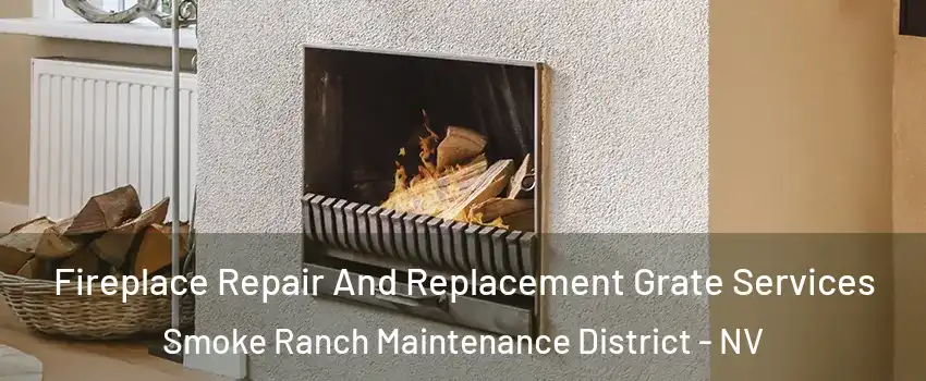 Fireplace Repair And Replacement Grate Services Smoke Ranch Maintenance District - NV