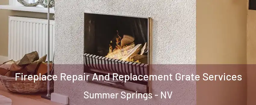 Fireplace Repair And Replacement Grate Services Summer Springs - NV