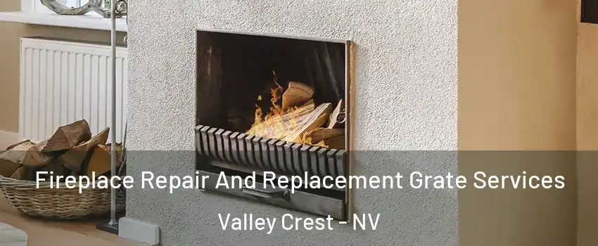 Fireplace Repair And Replacement Grate Services Valley Crest - NV
