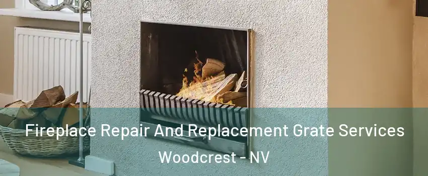 Fireplace Repair And Replacement Grate Services Woodcrest - NV
