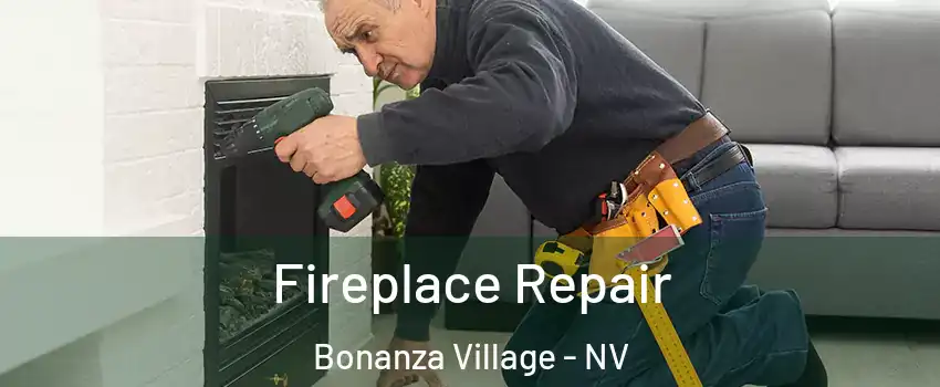 Fireplace Repair Bonanza Village - NV