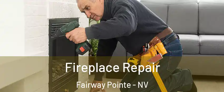 Fireplace Repair Fairway Pointe - NV