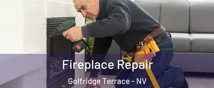 Fireplace Repair Golfridge Terrace - NV