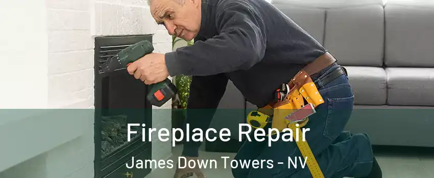Fireplace Repair James Down Towers - NV