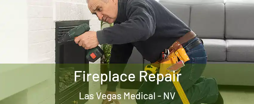 Fireplace Repair Las Vegas Medical - NV