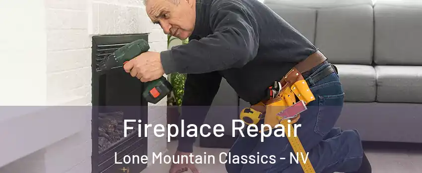 Fireplace Repair Lone Mountain Classics - NV