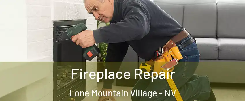 Fireplace Repair Lone Mountain Village - NV