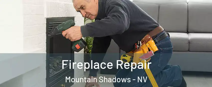Fireplace Repair Mountain Shadows - NV