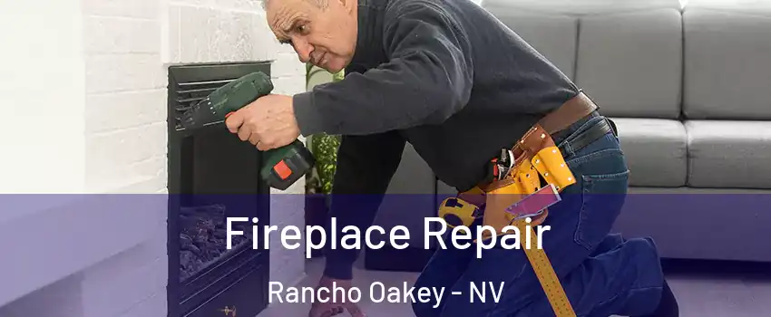 Fireplace Repair Rancho Oakey - NV