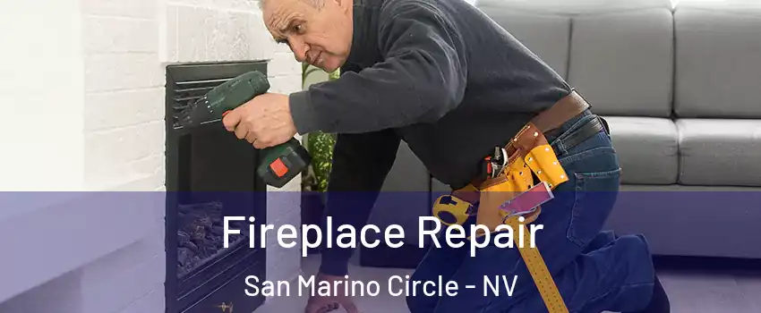 Fireplace Repair San Marino Circle - NV