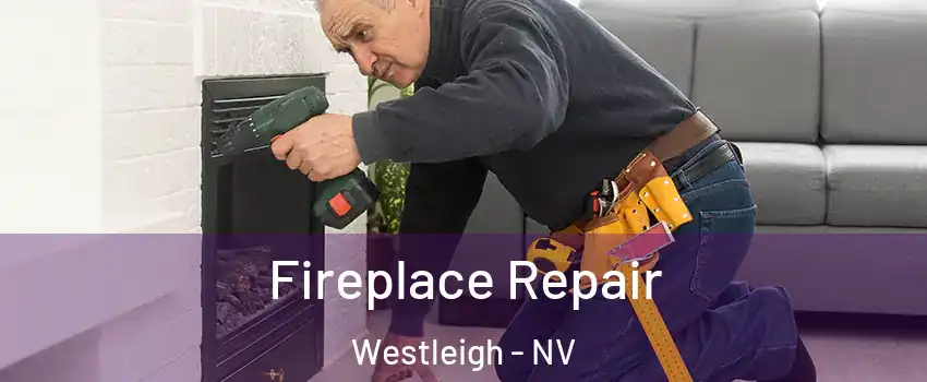 Fireplace Repair Westleigh - NV