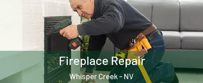 Fireplace Repair Whisper Creek - NV
