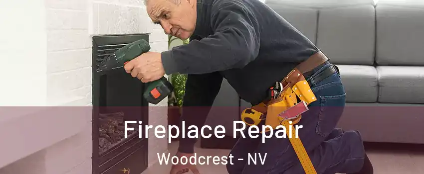 Fireplace Repair Woodcrest - NV