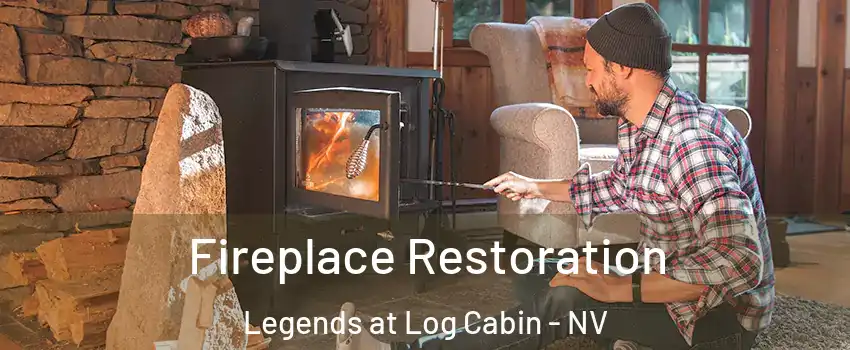 Fireplace Restoration Legends at Log Cabin - NV