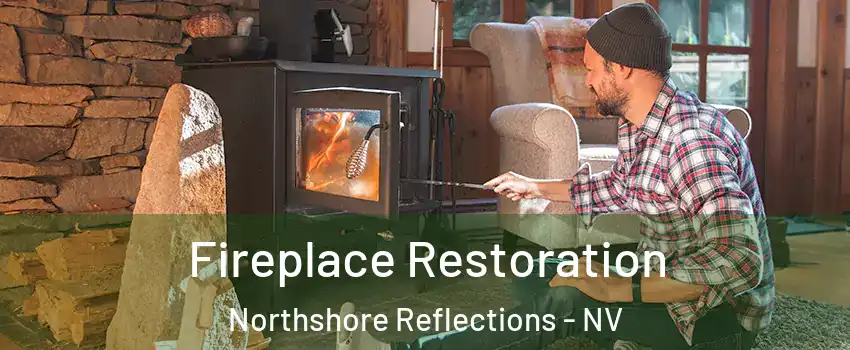 Fireplace Restoration Northshore Reflections - NV