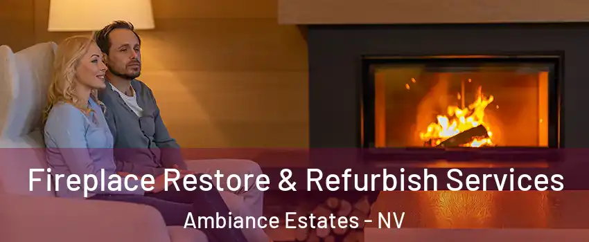 Fireplace Restore & Refurbish Services Ambiance Estates - NV