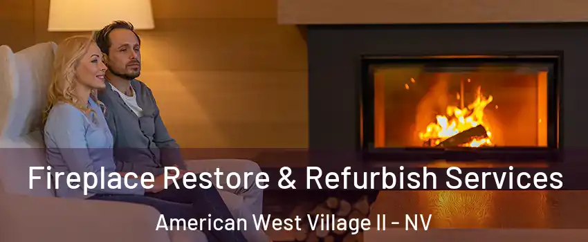 Fireplace Restore & Refurbish Services American West Village II - NV