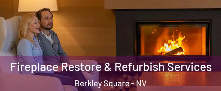 Fireplace Restore & Refurbish Services Berkley Square - NV