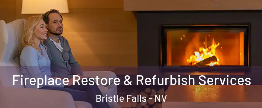 Fireplace Restore & Refurbish Services Bristle Falls - NV