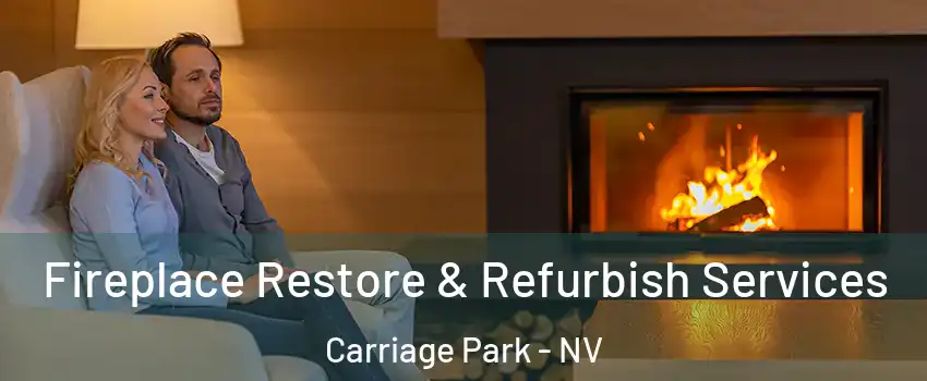 Fireplace Restore & Refurbish Services Carriage Park - NV