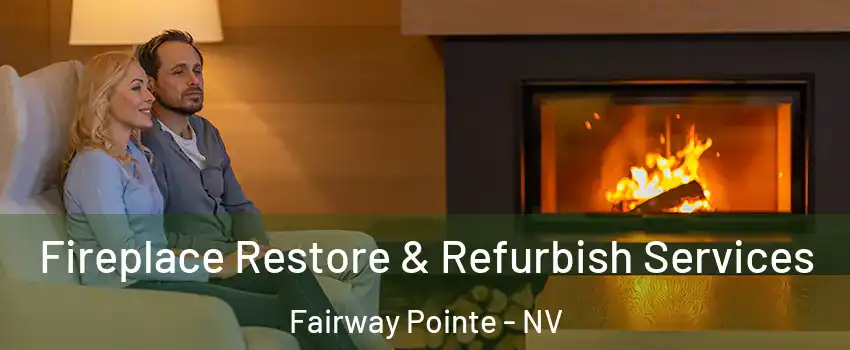 Fireplace Restore & Refurbish Services Fairway Pointe - NV