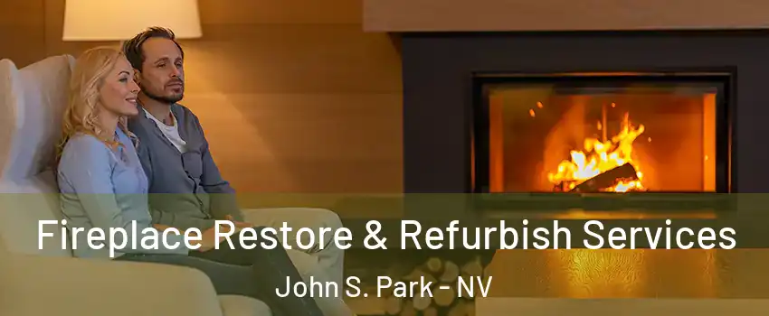 Fireplace Restore & Refurbish Services John S. Park - NV